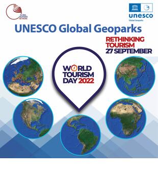 GEOPARKS CELEBRATE THE INTERNATIONAL TOURISM DAY 2022 27th SEPTEMBER Rethink Tourism UNESCO Global Geoparks - Sustainable Tourism destinations