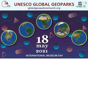 UNESCO GLOBAL GEOPARKS celebrate INTERNATIONAL MUSEUM DAY 2021